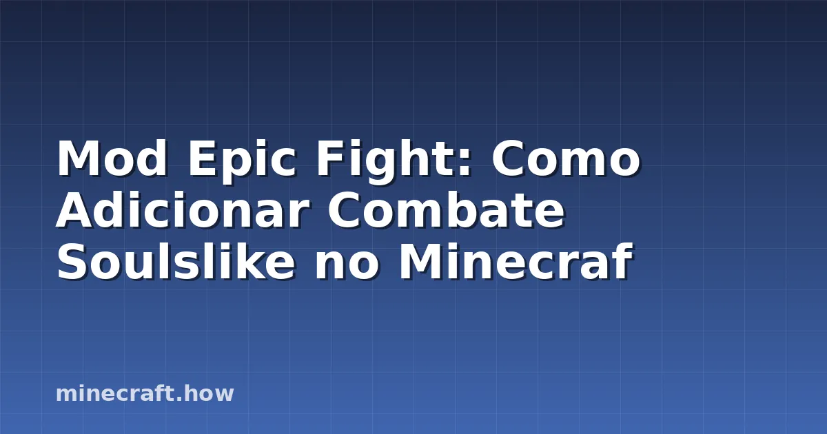 Mod Epic Fight: Como Adicionar Combate Soulslike no Minecraf