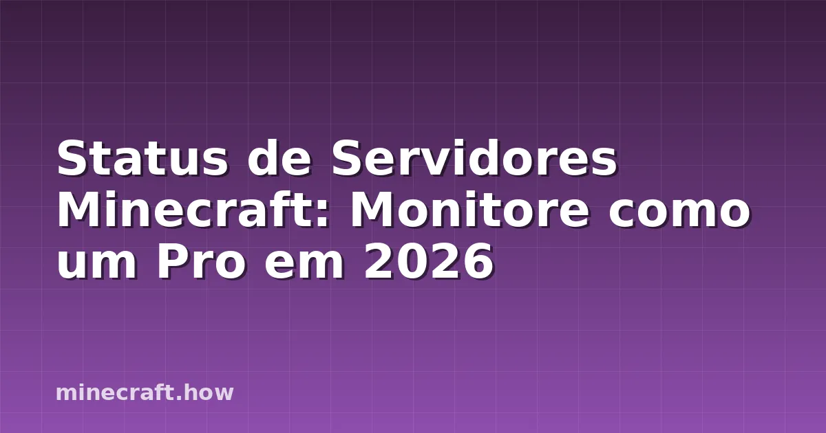 Status de Servidores Minecraft: Monitore como um Pro em 2026