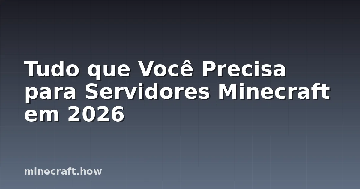 Tudo que Você Precisa para Servidores Minecraft em 2026