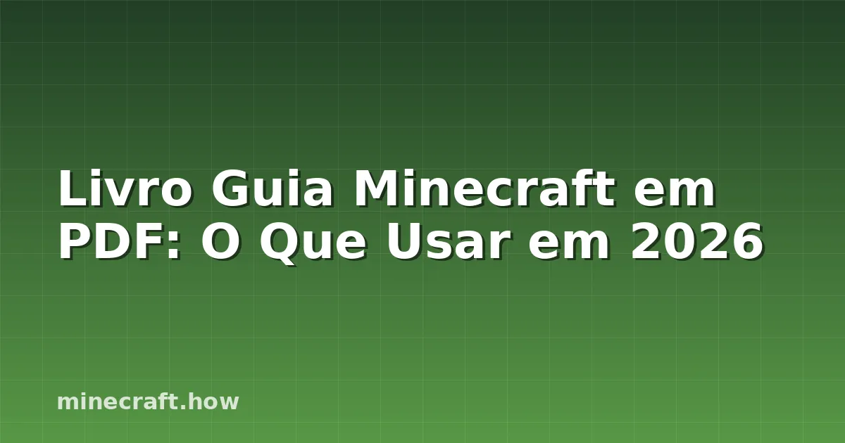 Livro Guia Minecraft em PDF: O Que Usar em 2026