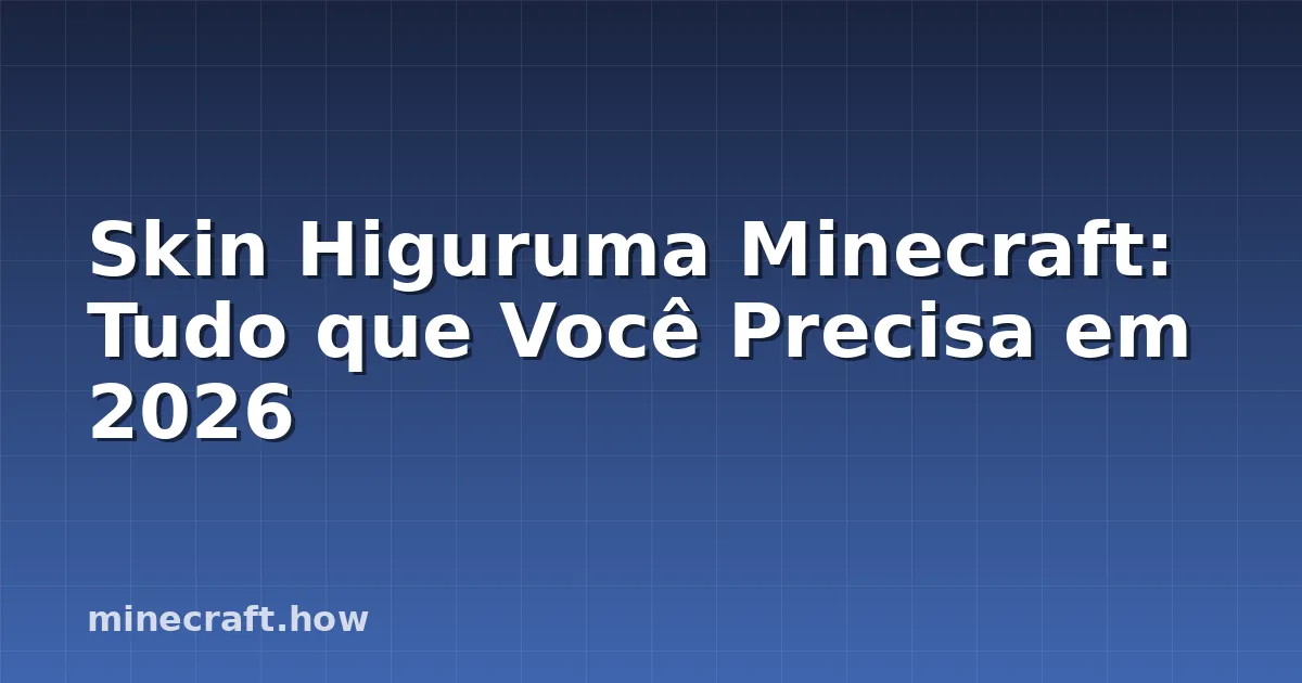 Skin Higuruma Minecraft: Tudo que Você Precisa em 2026