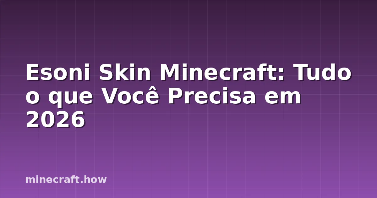 Esoni Skin Minecraft: Tudo o que Você Precisa em 2026