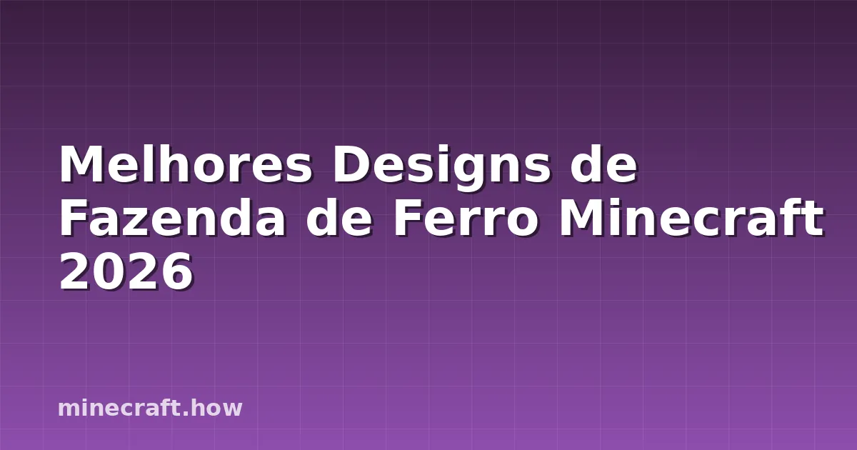 Melhores Designs de Fazenda de Ferro Minecraft 2026