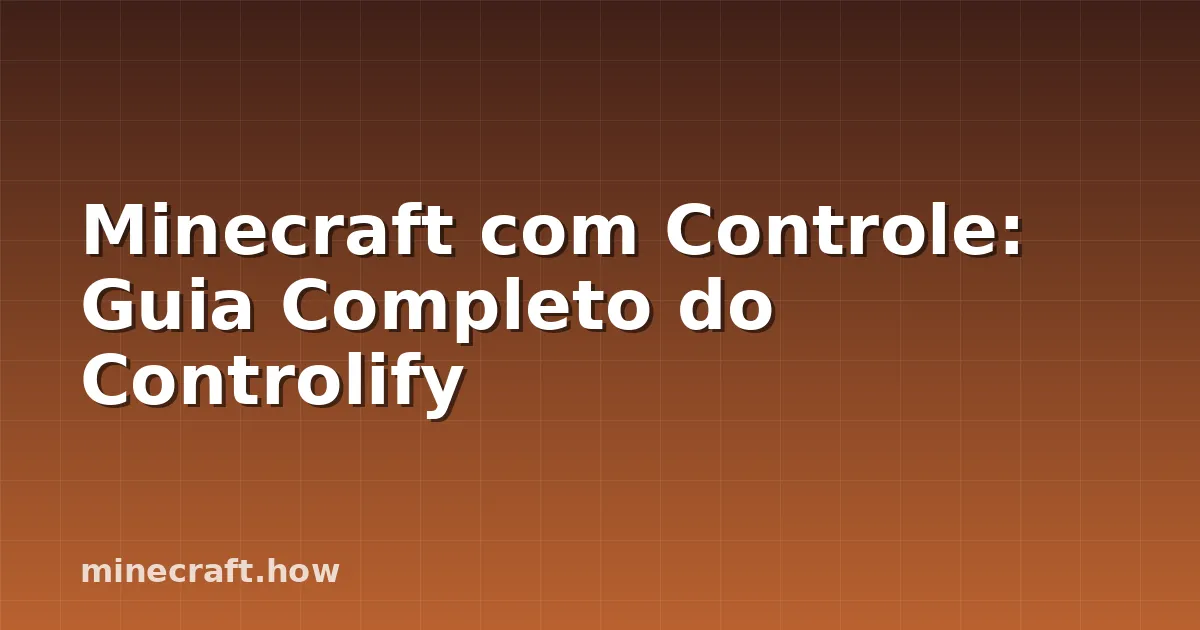 Minecraft com Controle: Guia Completo do Controlify