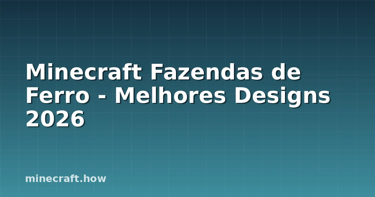 Minecraft Fazendas de Ferro - Melhores Designs 2026