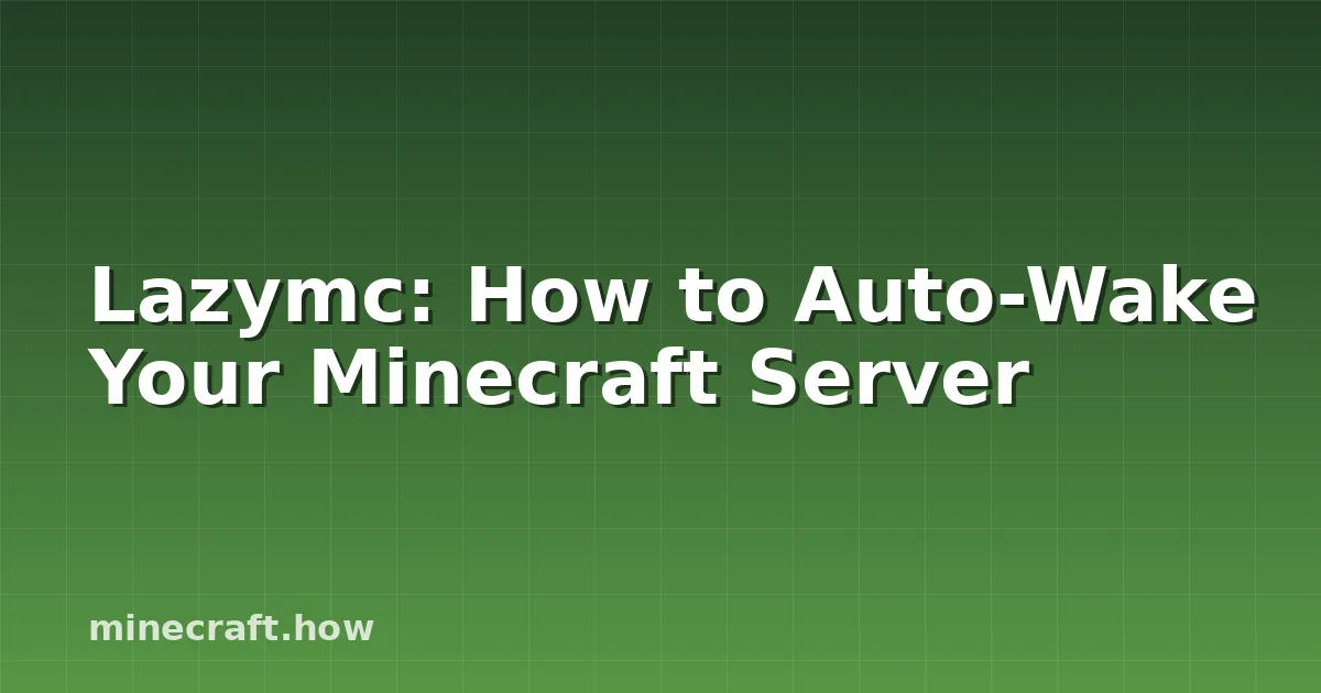 Lazymc: How to Auto-Wake Your Minecraft Server