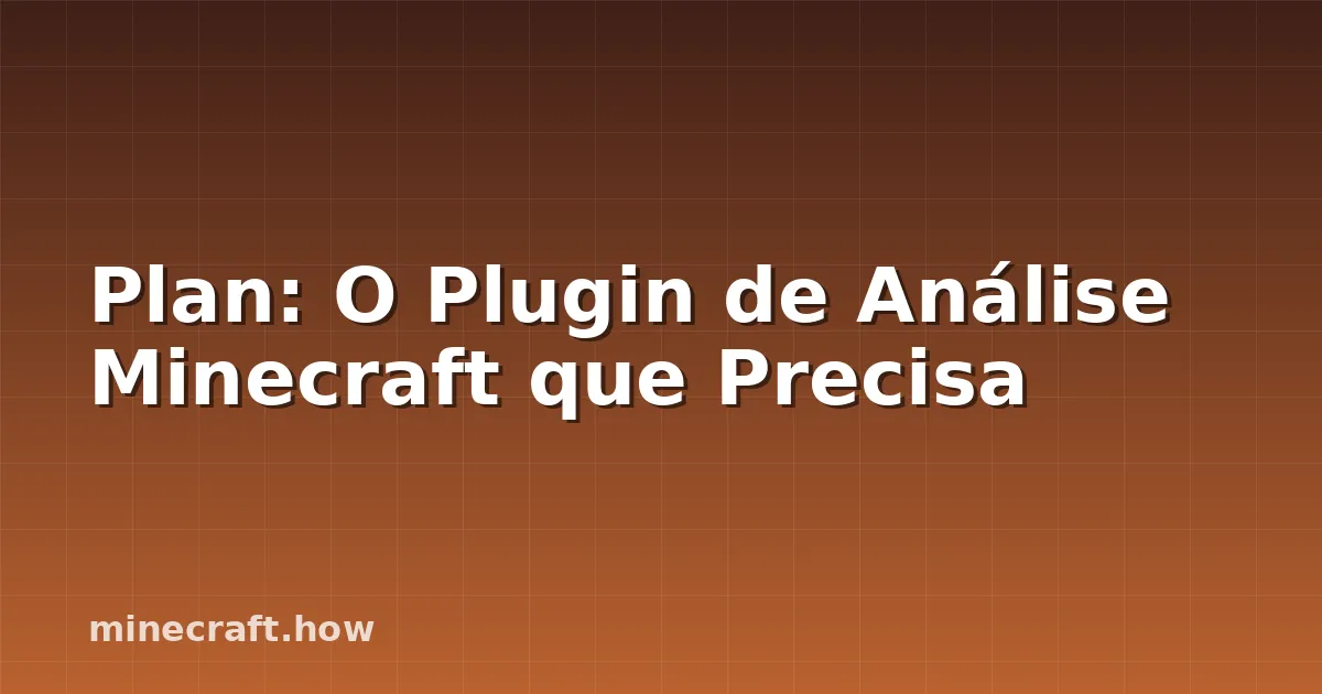 Plan: O Plugin de Análise Minecraft que Precisa