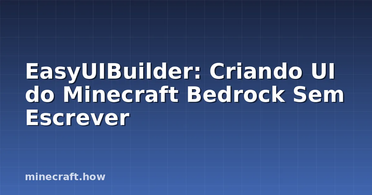 EasyUIBuilder: Criando UI do Minecraft Bedrock Sem Escrever