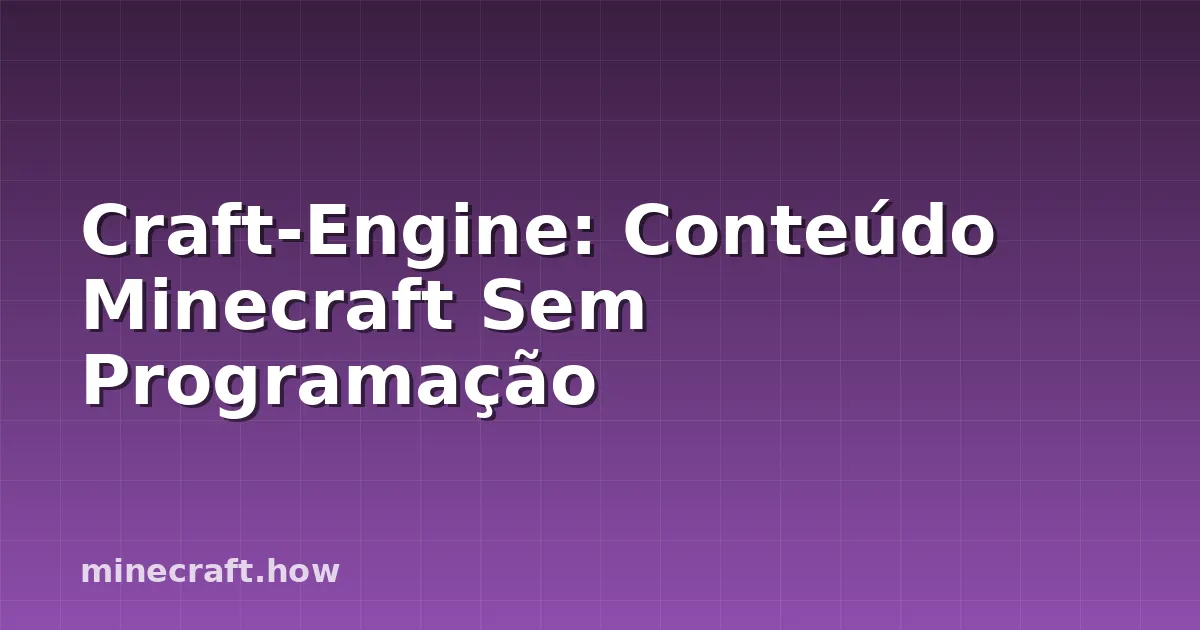 Craft-Engine: Conteúdo Minecraft Sem Programação