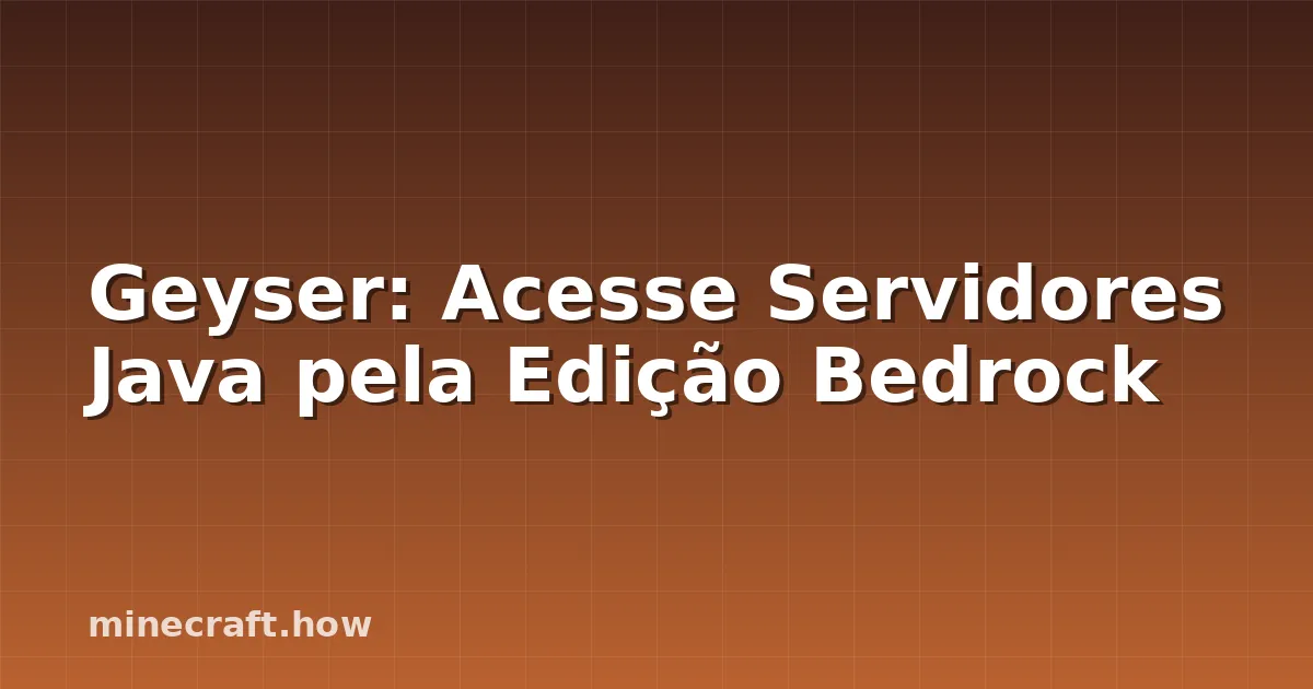 Geyser: Acesse Servidores Java pela Edição Bedrock