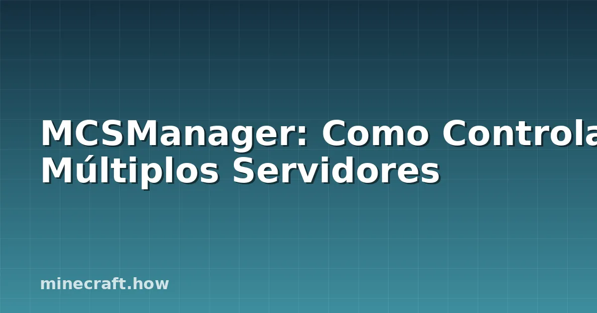MCSManager: Como Controlar Múltiplos Servidores