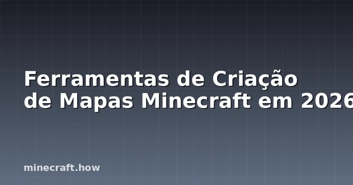 Ferramentas de Criação de Mapas Minecraft em 2026