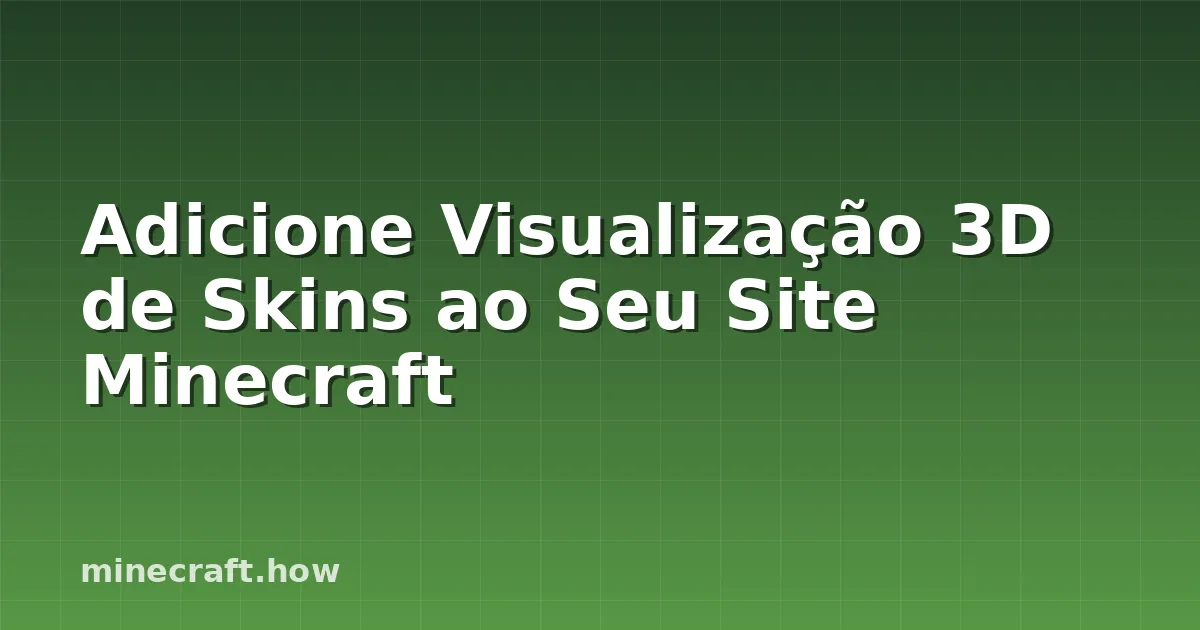 Adicione Visualização 3D de Skins ao Seu Site Minecraft