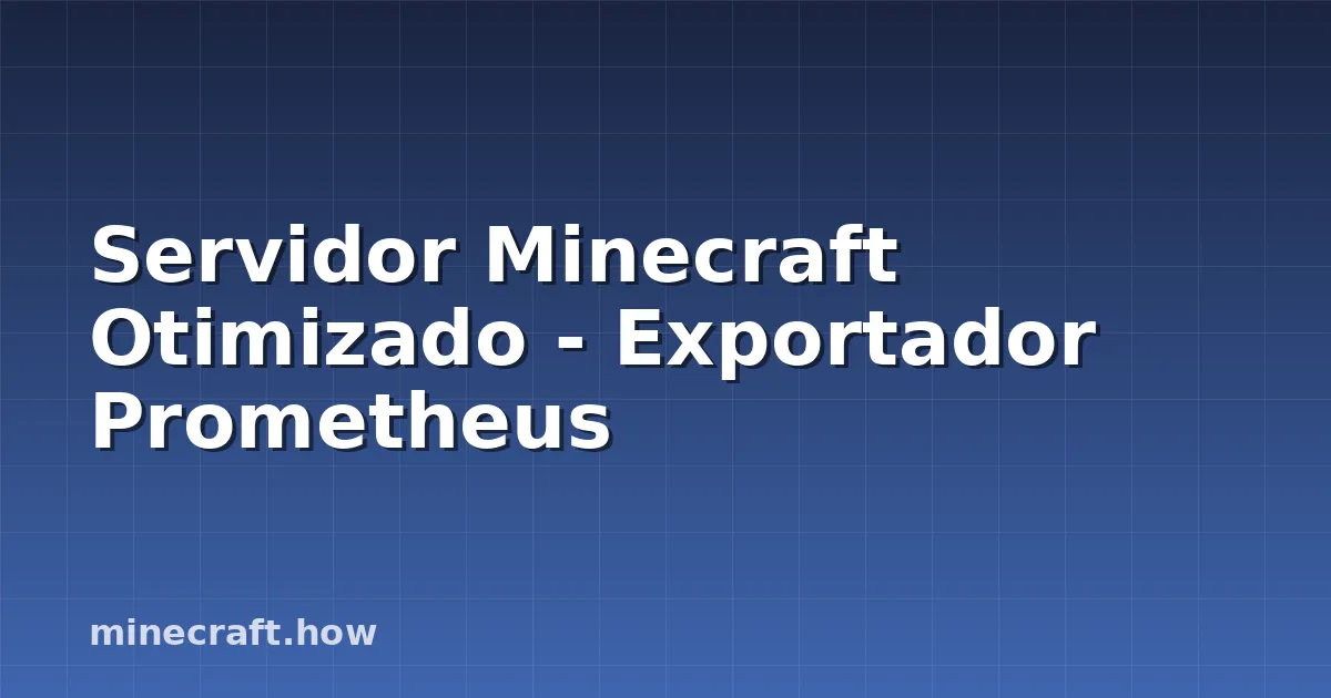 Servidor Minecraft Otimizado - Exportador Prometheus