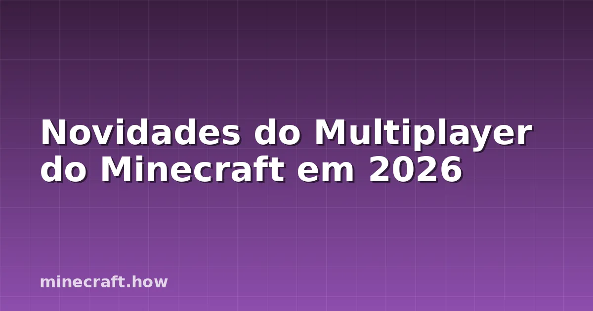 Novidades do Multiplayer do Minecraft em 2026