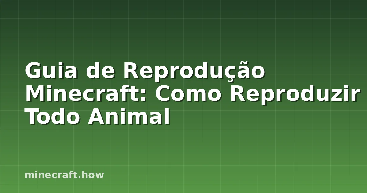 Guia de Reprodução Minecraft: Como Reproduzir Todo Animal