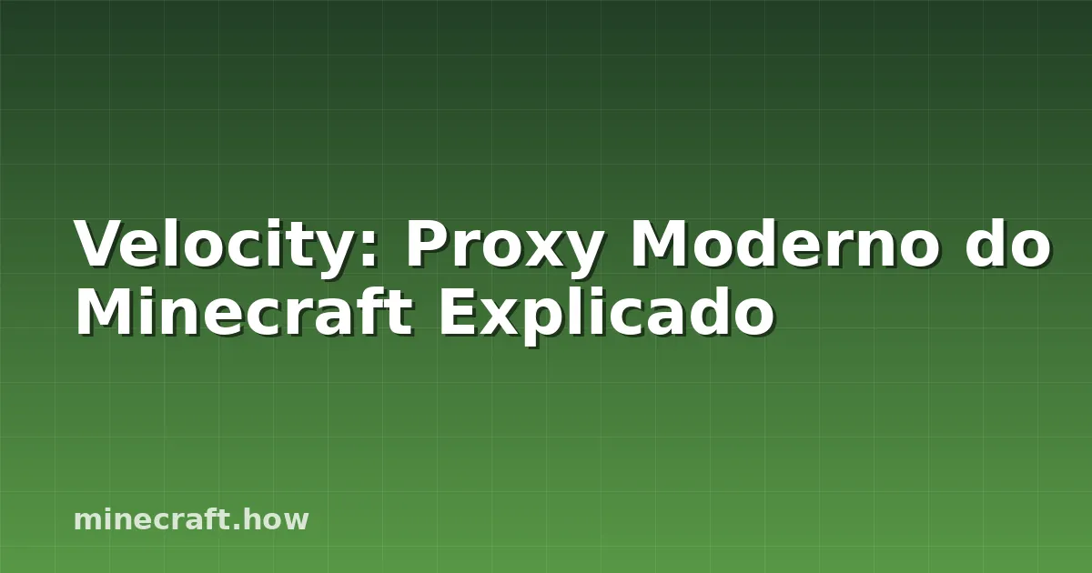Velocity: Proxy Moderno do Minecraft Explicado