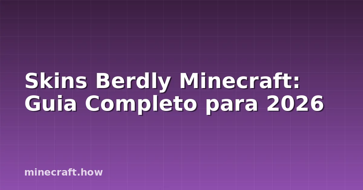 Skins Berdly Minecraft: Guia Completo para 2026