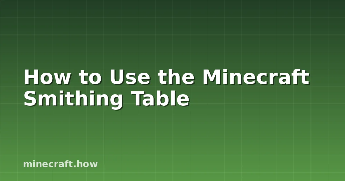 How to Use the Minecraft Smithing Table