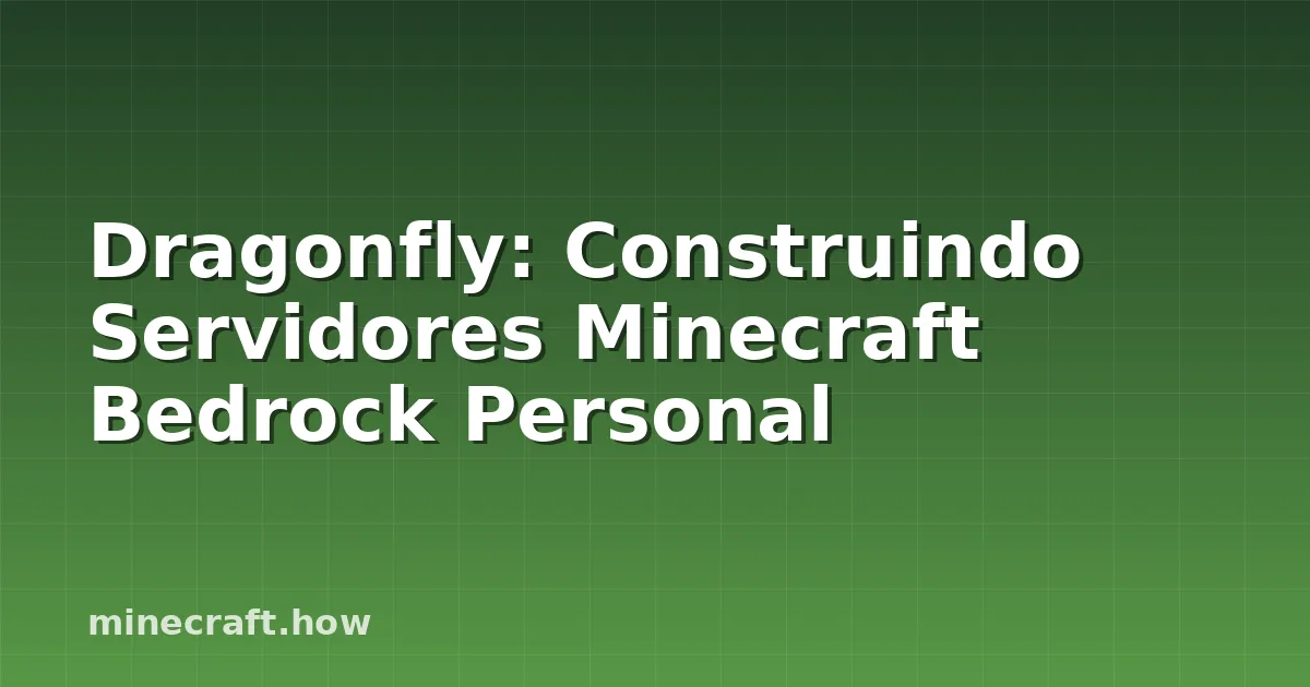 Dragonfly: Construindo Servidores Minecraft Bedrock Personal