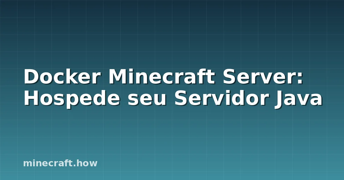 Docker Minecraft Server: Hospede seu Servidor Java