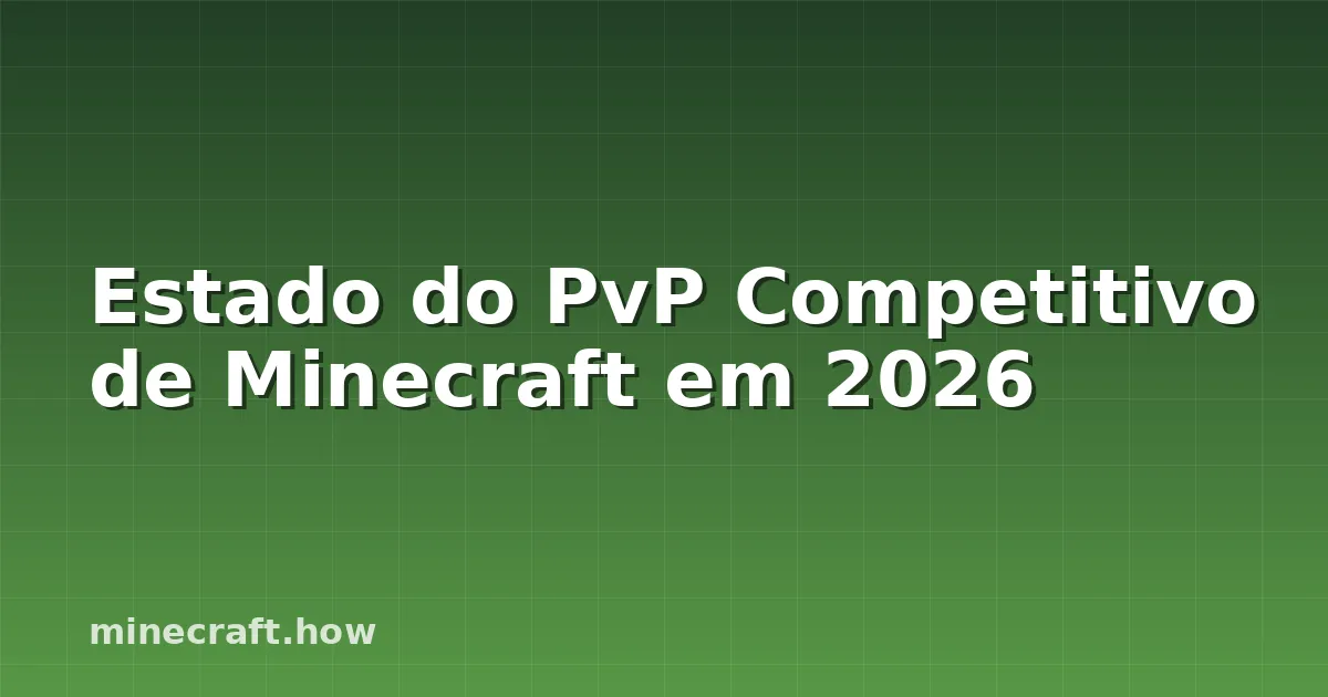 Estado do PvP Competitivo de Minecraft em 2026