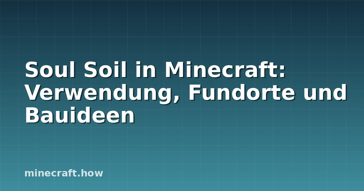 Soul Soil in Minecraft: Verwendung, Fundorte und Bauideen