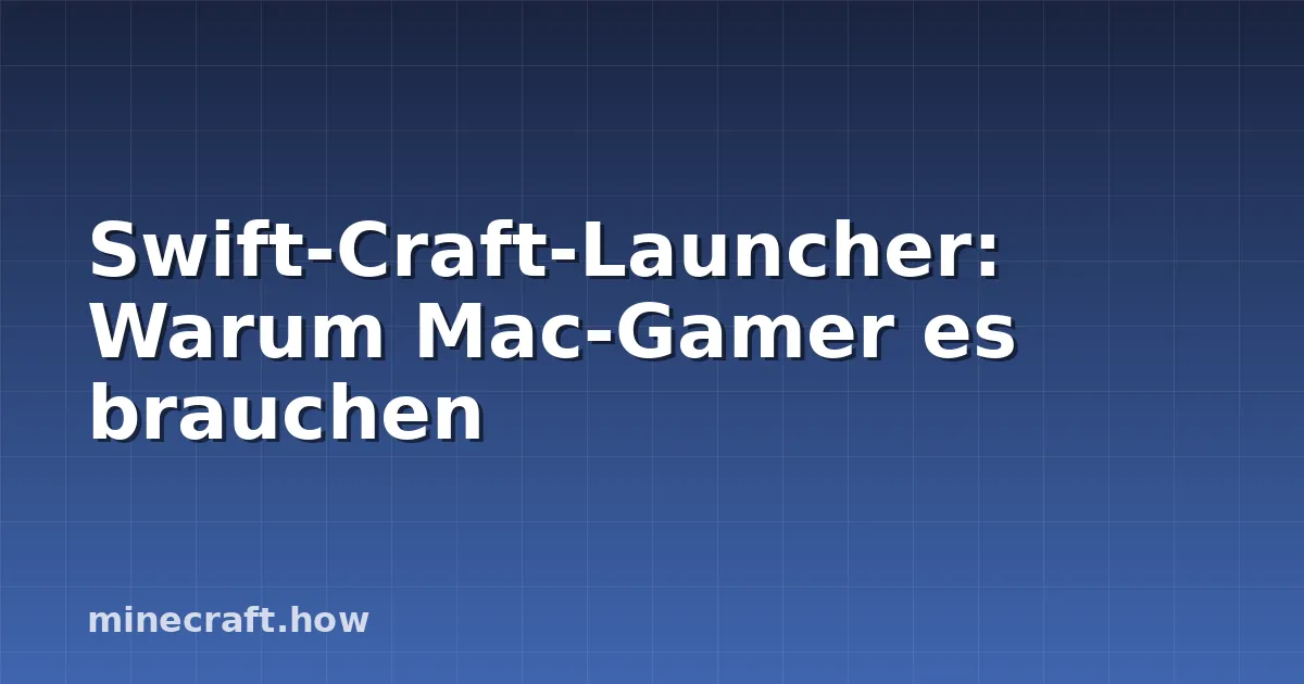 Swift-Craft-Launcher: Warum Mac-Gamer es brauchen