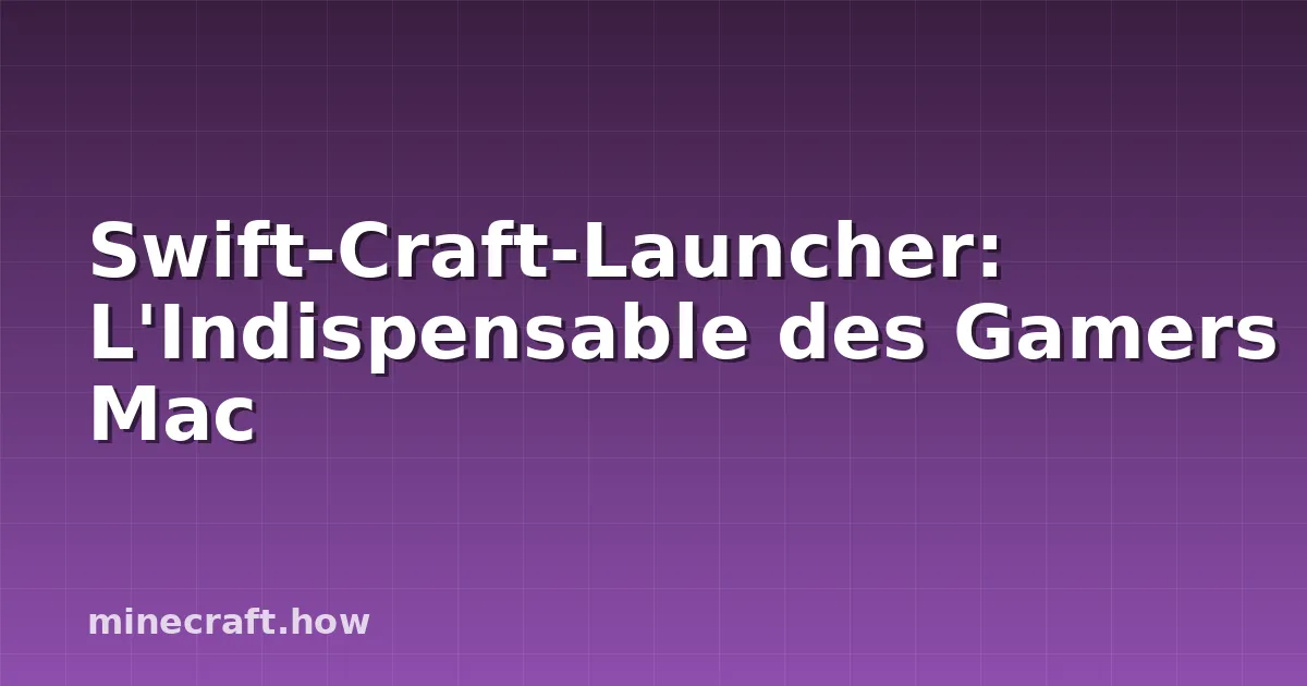 Swift-Craft-Launcher: L'Indispensable des Gamers Mac