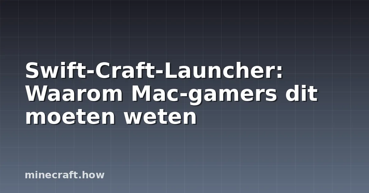 Swift-Craft-Launcher: Waarom Mac-gamers dit moeten weten