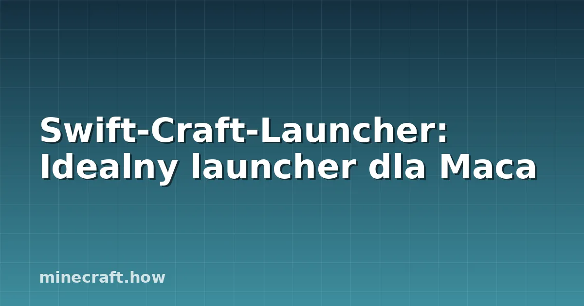 Swift-Craft-Launcher: Idealny launcher dla Maca