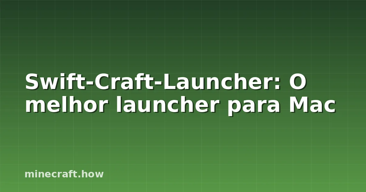 Swift-Craft-Launcher: O melhor launcher para Mac