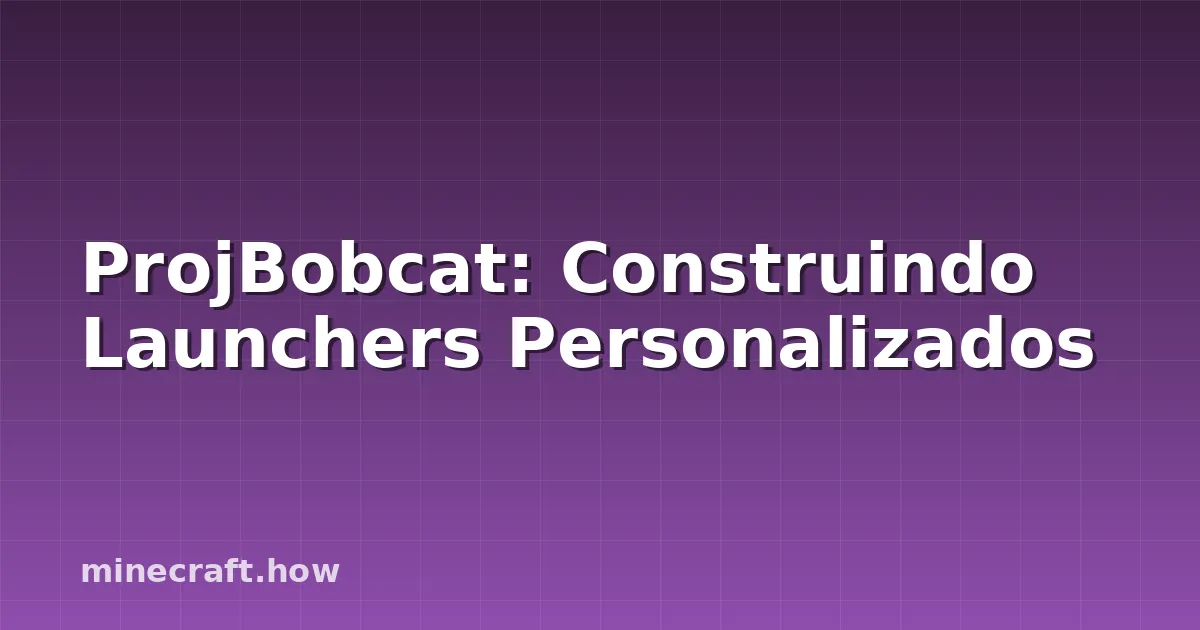 ProjBobcat: Construindo Launchers Personalizados