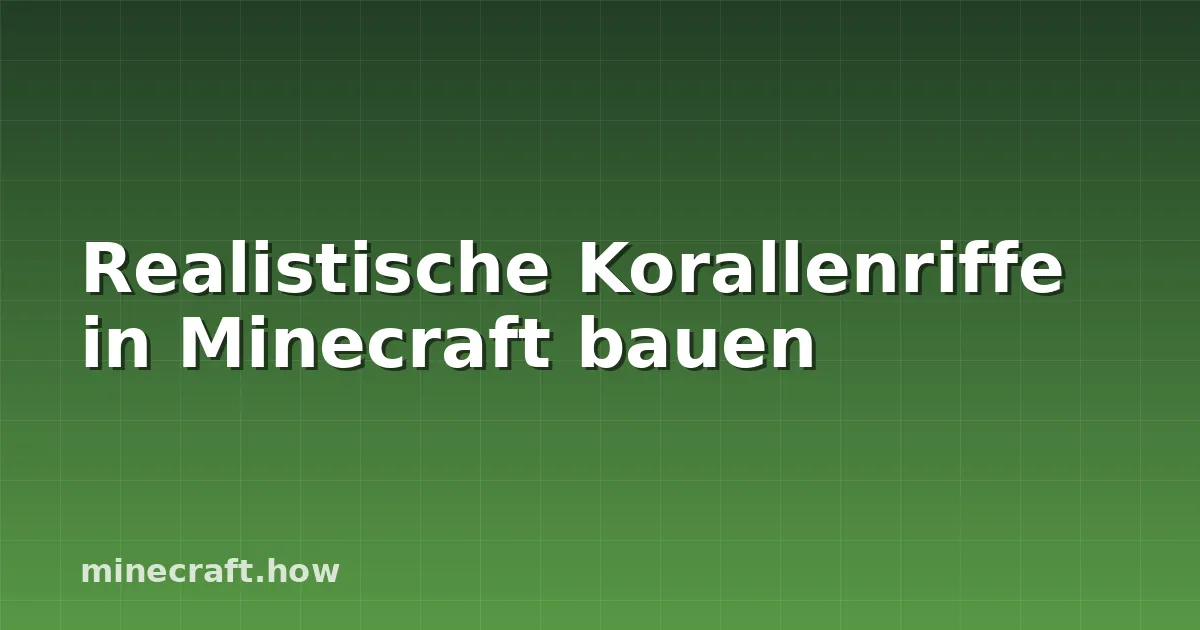 Realistische Korallenriffe in Minecraft bauen