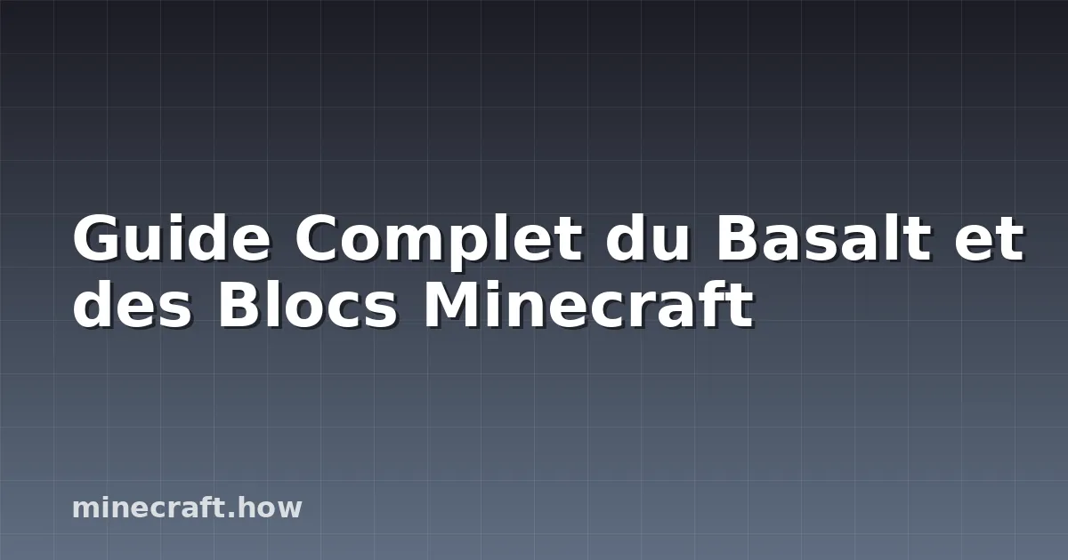 Guide Complet du Basalt et des Blocs Minecraft