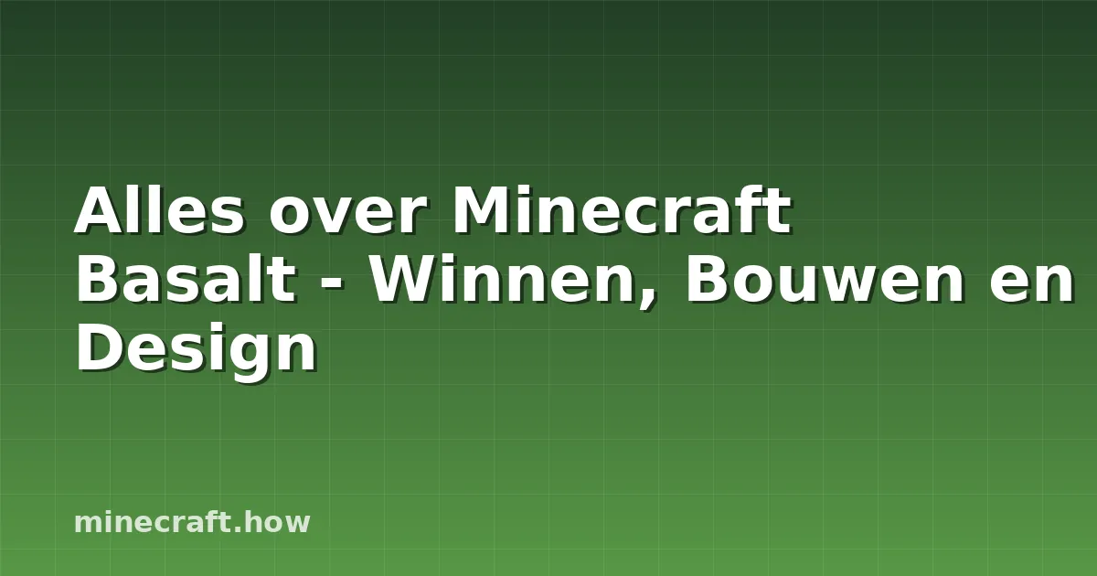 Alles over Minecraft Basalt - Winnen, Bouwen en Design