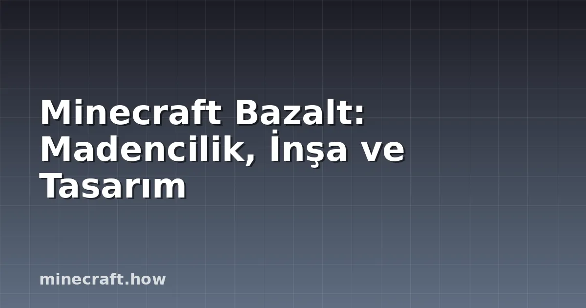 Minecraft Bazalt: Madencilik, İnşa ve Tasarım