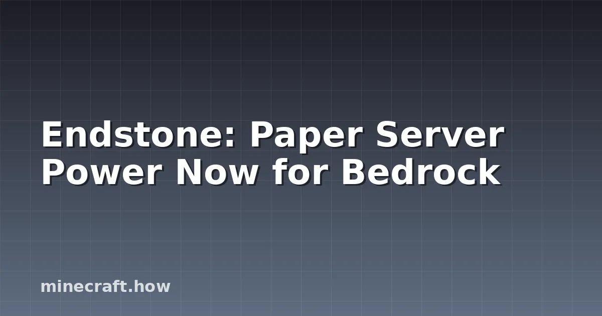 Endstone: Paper Server Power Now for Bedrock