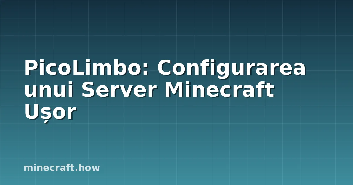 PicoLimbo: Configurarea unui Server Minecraft Ușor