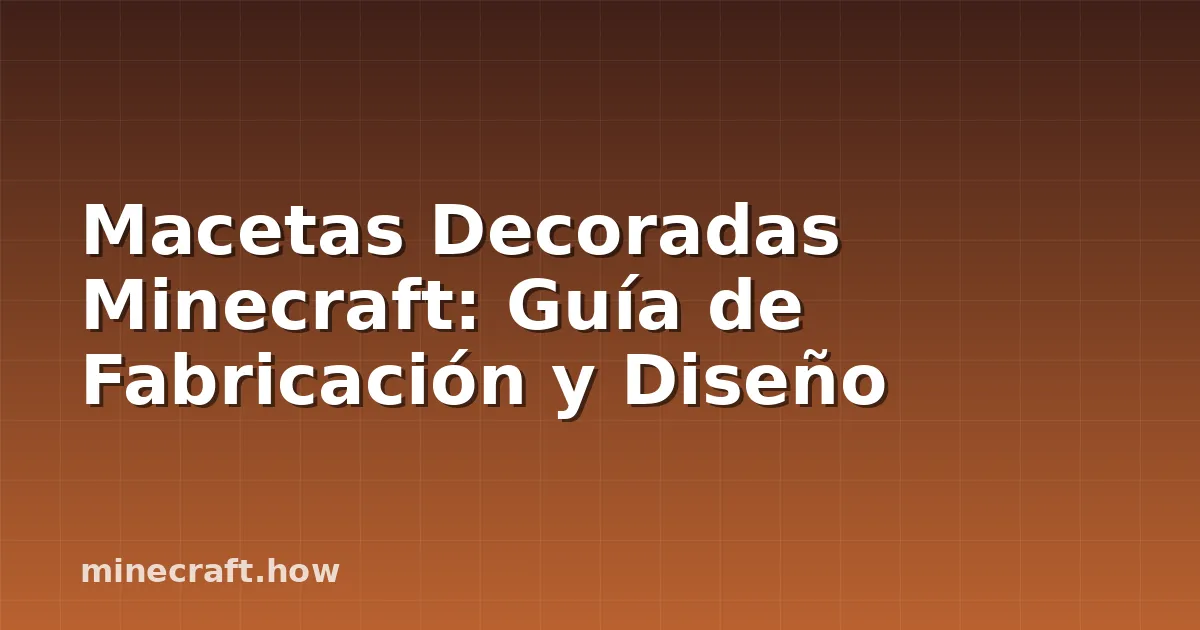 Macetas Decoradas Minecraft: Guía de Fabricación y Diseño