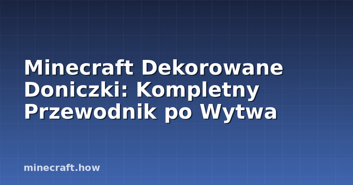 Minecraft Dekorowane Doniczki: Kompletny Przewodnik po Wytwa