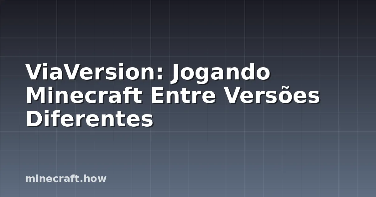 ViaVersion: Jogando Minecraft Entre Versões Diferentes