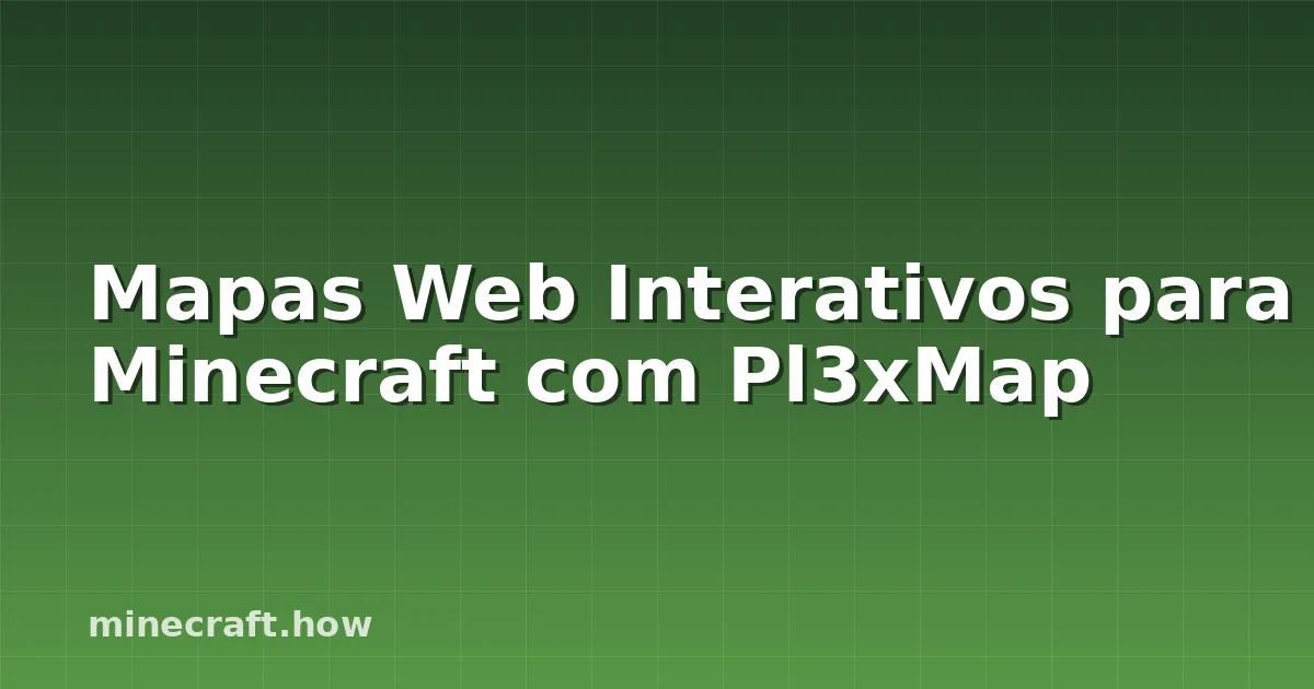 Mapas Web Interativos para Minecraft com Pl3xMap