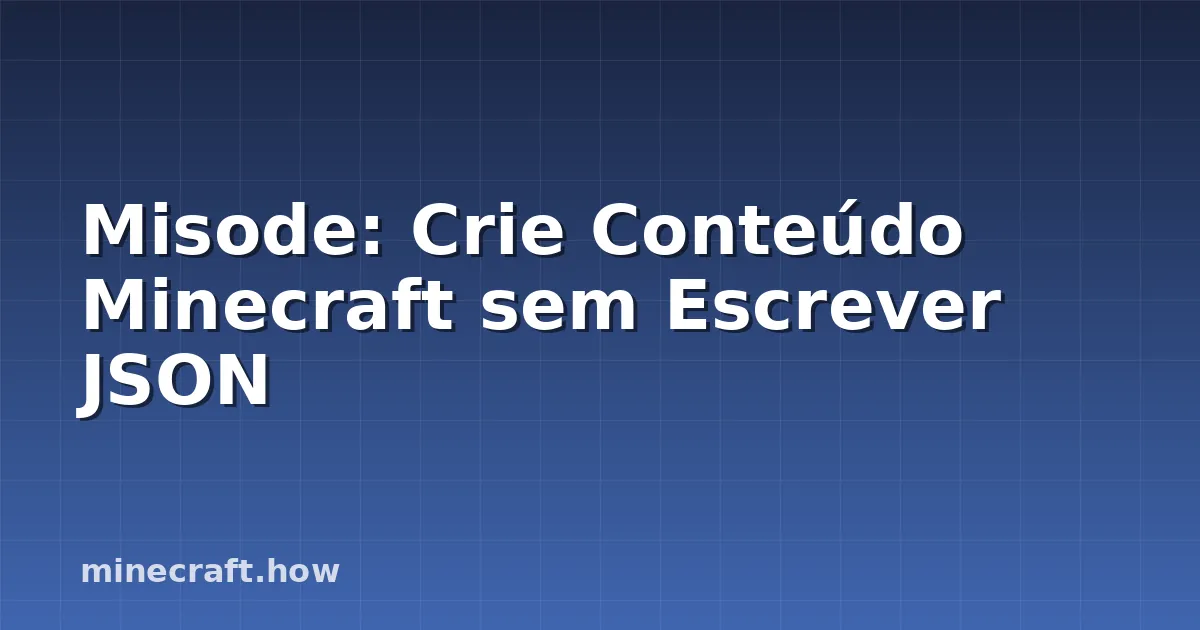 Misode: Crie Conteúdo Minecraft sem Escrever JSON