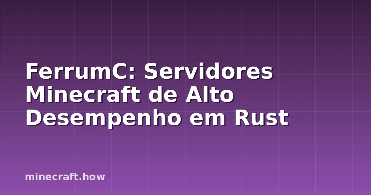 FerrumC: Servidores Minecraft de Alto Desempenho em Rust