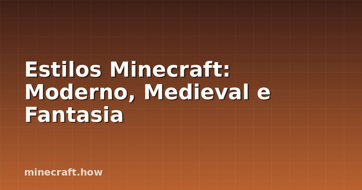 Estilos Minecraft: Moderno, Medieval e Fantasia