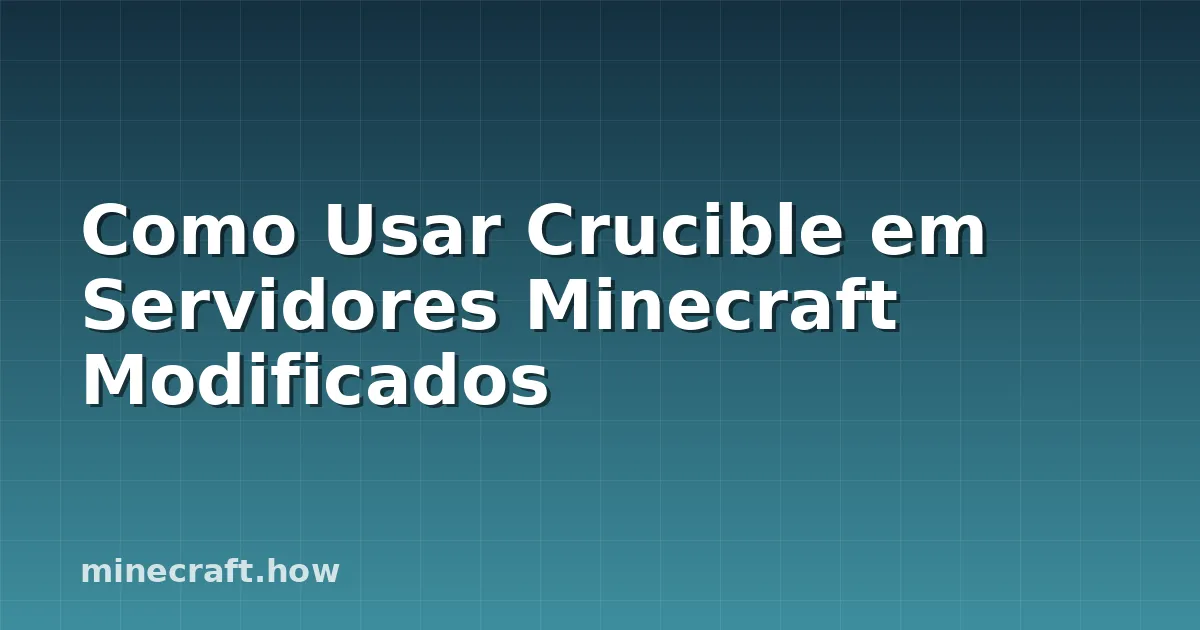 Como Usar Crucible em Servidores Minecraft Modificados