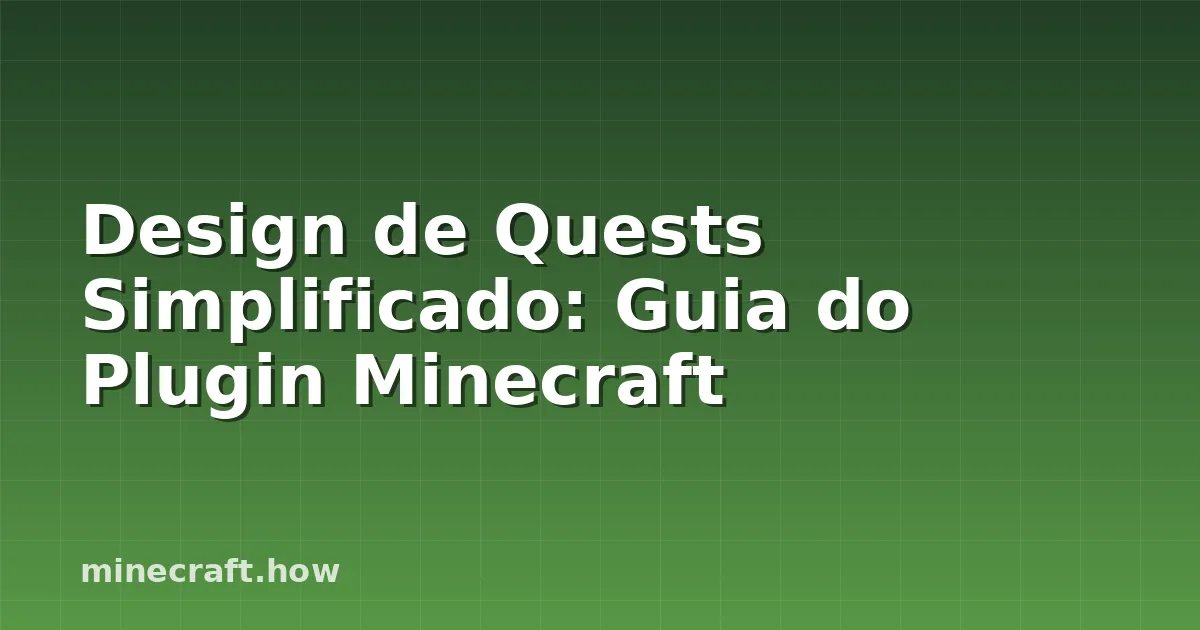 Design de Quests Simplificado: Guia do Plugin Minecraft