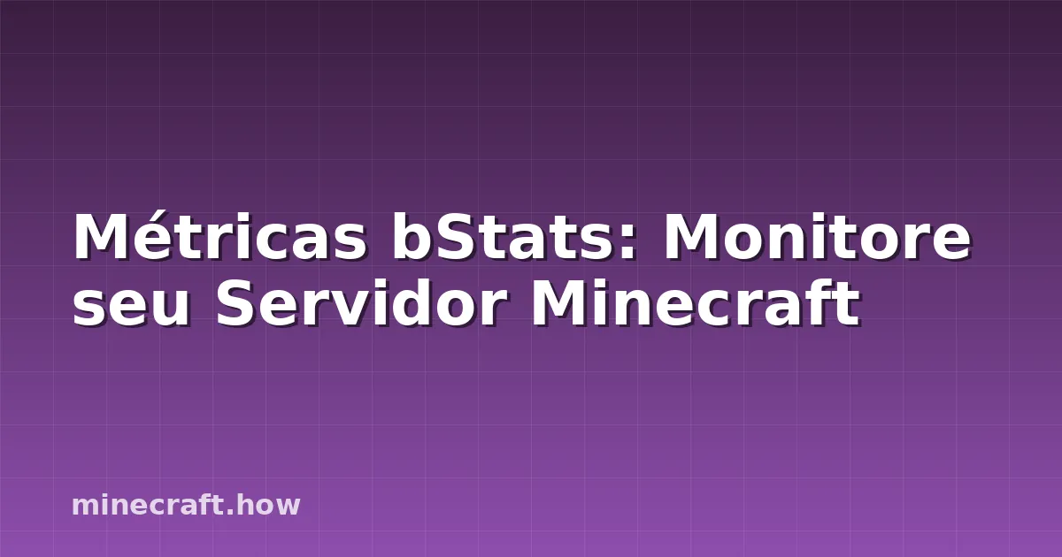 Métricas bStats: Monitore seu Servidor Minecraft