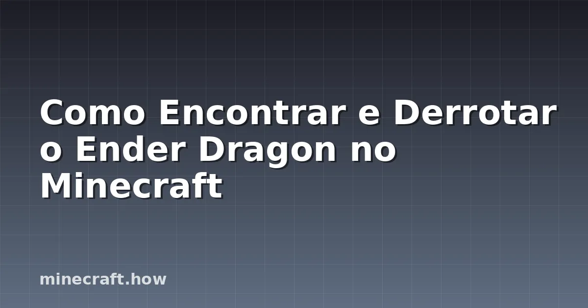 Como Encontrar e Derrotar o Ender Dragon no Minecraft